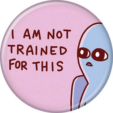 Strange Planet I Am Not Trained For This Button